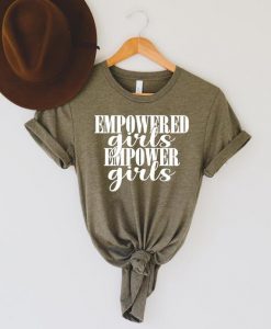 Empowered Girls Empower Girls T Shirt