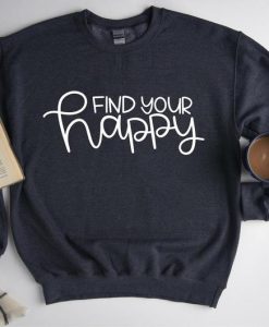 Find Your Happy Sweatshirt