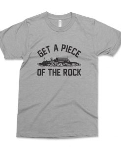 Get A Piece Of The Rock T Shirt