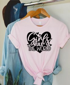 Girls Rule The World Shirt