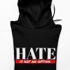 Hate Is Not An Option Unisex Hoodie