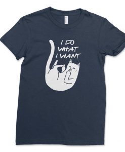 I Do What I Want Shirt