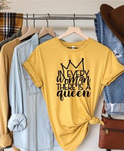 In Every Woman There is a Queen Shirt