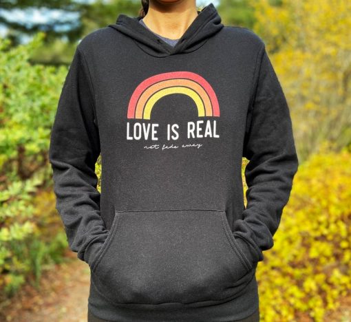 Love is Real Not Fade Away Hoodie