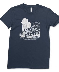 OLD FAITHFUL BLOWS Shirt