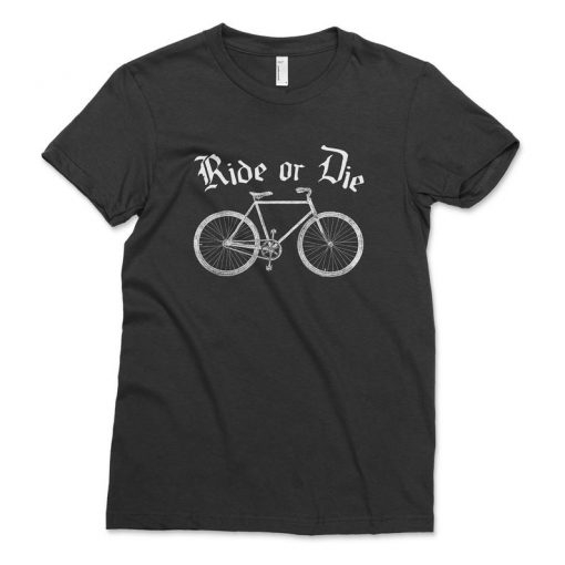 RIDE OR DIE Shirt