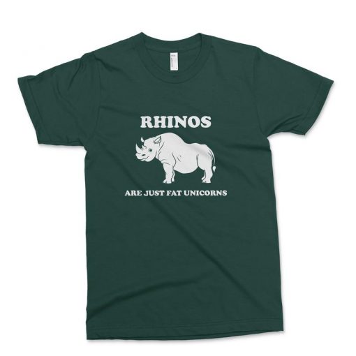 Rhinos Are Just Fat Unicorns Shirt