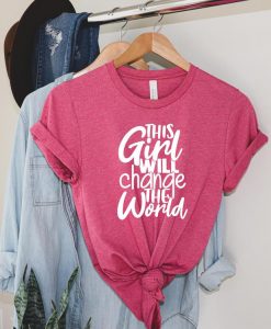 This Girl Will Change The World Shirt