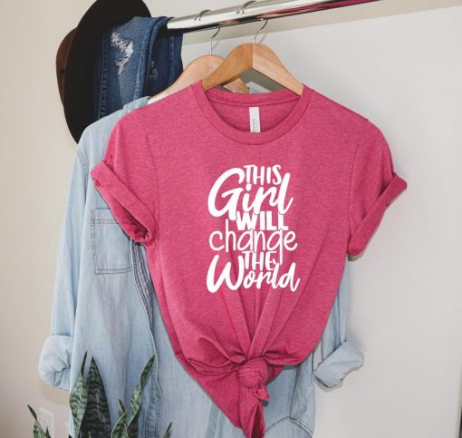 This Girl Will Change The World Shirt