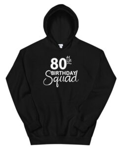 80th Birthday Squad Party Birthday gift Unisex Hoodie