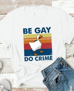 Be Gay Do Crime Shirt