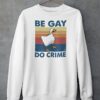 Be Gay Do Crime Sweatshirt