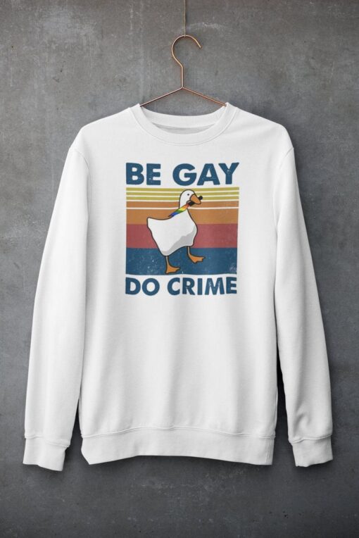 Be Gay Do Crime Sweatshirt