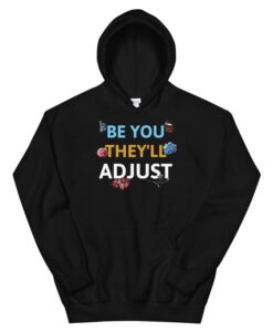 Be you they'll adjust Unisex Hoodie