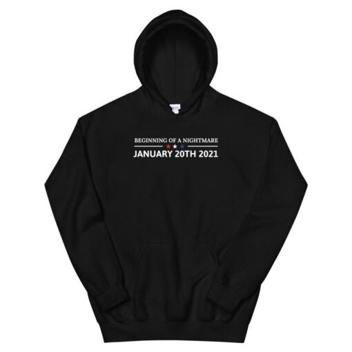 Beginning of a nightmare january 20th 2021 Hoodie