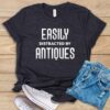 Easily Distracted By Antiques T Shirt