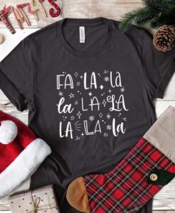 Fa La La La La Christmas tshirt