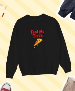 Fed Me Pizza Sweatershirt