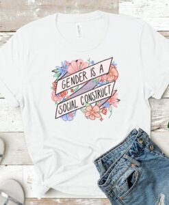 Gender is a Social Construct Shirt