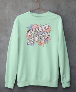 Gender is a Social Construct Sweatshirt