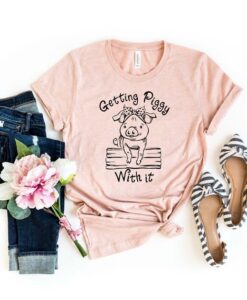 Getting Piggy With It Shirt