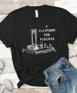 Guillotine A Platform for Fascists Shirt