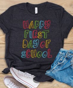 Happy First Day of School T Shirt