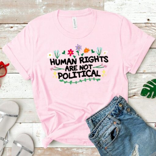 Human Rights Are Not Political Shirt