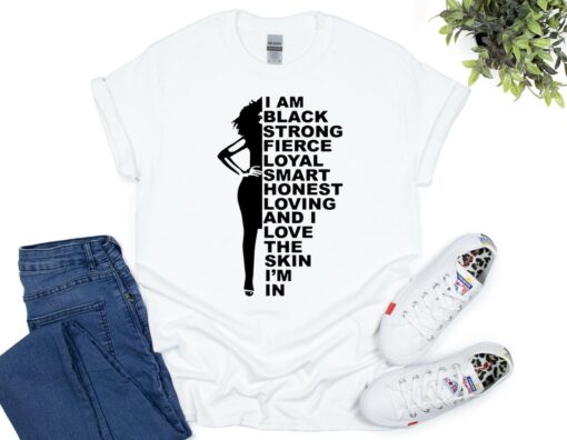 I Am Black And I Love The Skin I'm In T Shirt