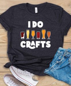 I Do Crafts T Shirt