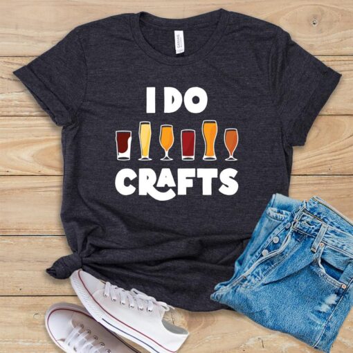 I Do Crafts T Shirt