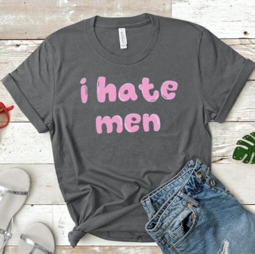 I Hate Men Shirt