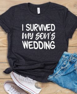 I Survived My Son's Wedding T Shirt