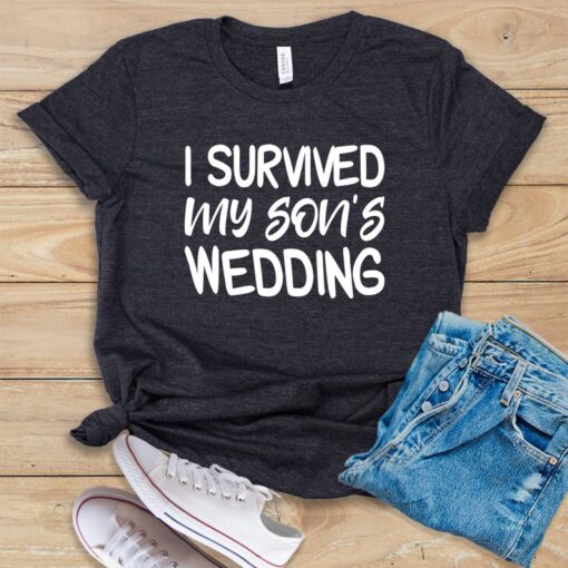 I Survived My Son's Wedding T Shirt