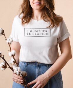 I'd Rather Be Reading Shirt