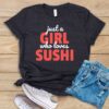 Just A Girl Who Loves Sushi T Shirt