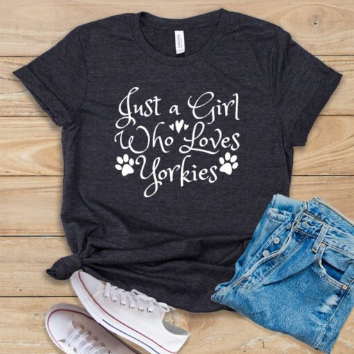 Just A Girl Who Loves Yorkies T Shirt