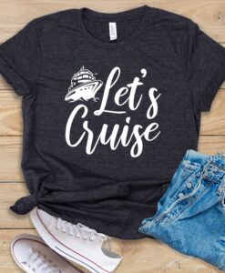 Let's Cruise T Shirt