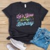 Let's Glow It's My Birthday T Shirt