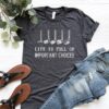 Life is Full Of Important Choices T Shirt