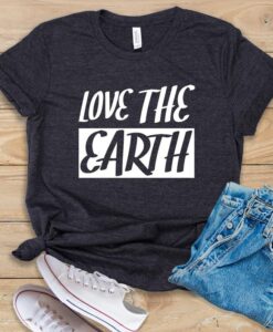 Love The Earth T Shirt