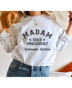 Madam Vice President Kamala Harris Sweatshirt