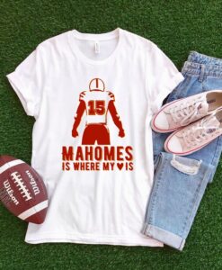 Mahomes is Where My Heart Is Shirt