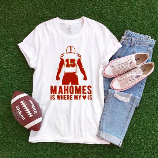 Mahomes is Where My Heart Is Shirt