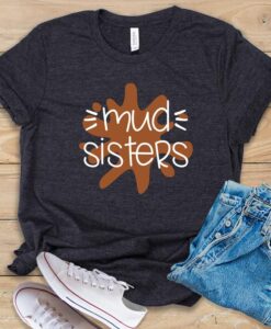 Mud Sisters T Shirt