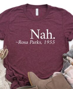 Nah Rosa Parks T-Shirt