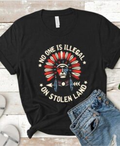 No One Is Illegal On Stollen Lands Shirt