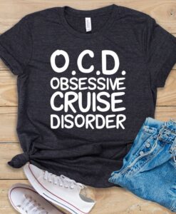 O.C.D. Obsessive Cruise Disorder T Shirt