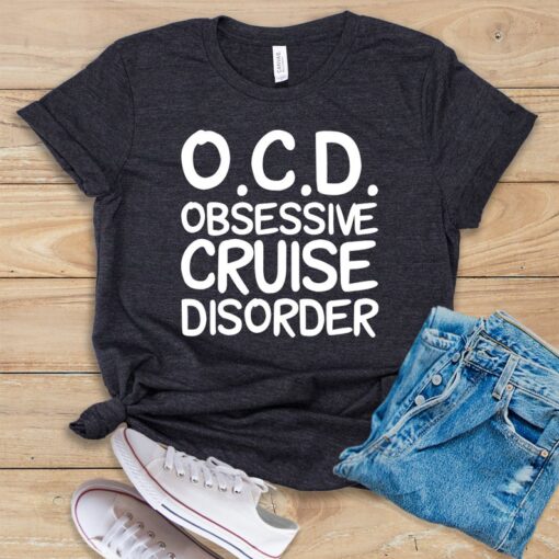 O.C.D. Obsessive Cruise Disorder T Shirt