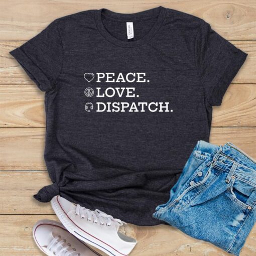 Peace. Love. Dispatch. T Shirt